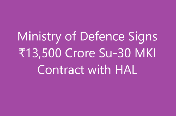 Ministry of Defence Signs ₹13,500 Crore Su-30 MKI Contract with HAL