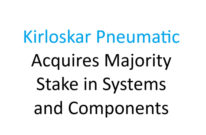 Kirloskar Pneumatic Acquires Majority Stake in Systems and Components