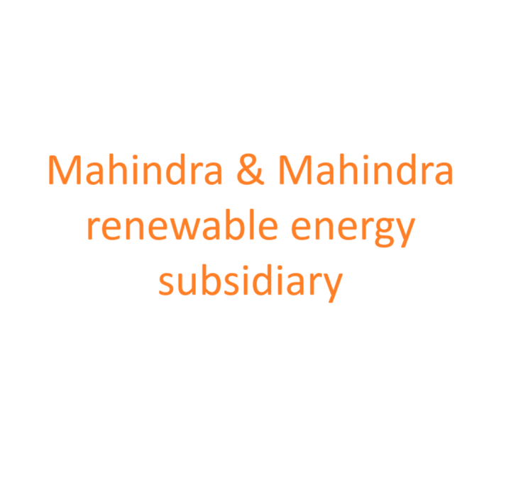 Mahindra & Mahindra renewable energy subsidiary