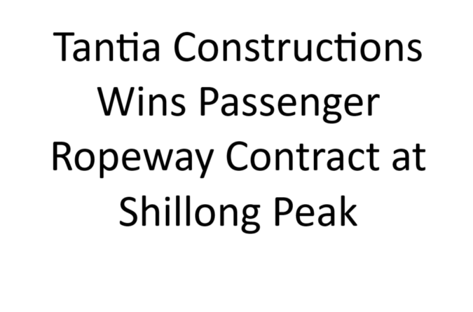 Tantia Constructions Wins Passenger Ropeway Contract at Shillong Peak