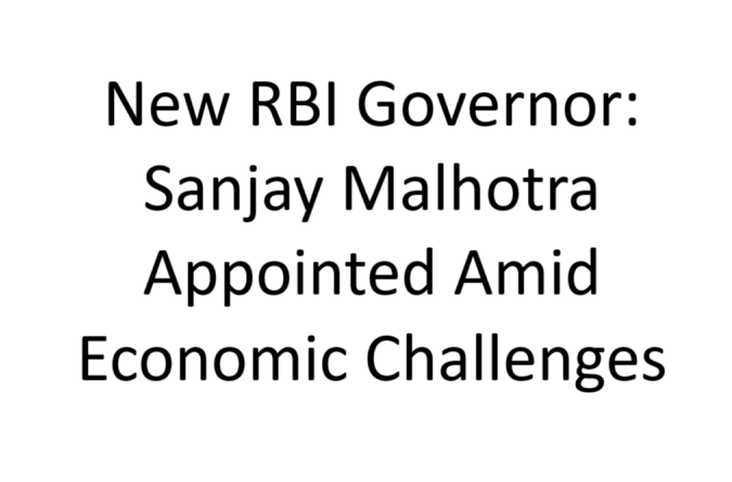 New RBI Governor: Sanjay Malhotra Appointed Amid Economic Challenges