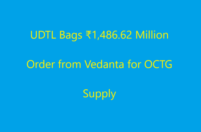 UDTL Bags ₹1,486.62 Million Order from Vedanta for OCTG Supply