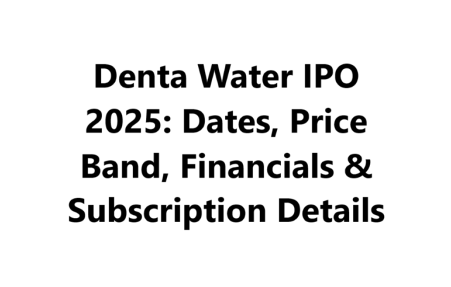 Denta Water IPO 2025: Dates, Price Band, Financials & Subscription Details