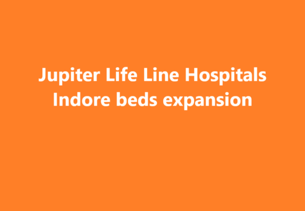 Jupiter Life Line Hospitals Adds 78 Beds at Indore Hospital – Total Capacity 1,061 Beds