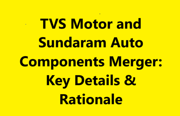 TVS Motor and Sundaram Auto Components Merger: Key Details & Rationale