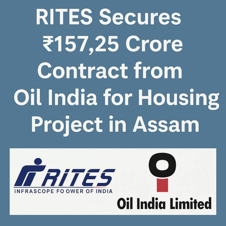 RITES Secures ₹157.25 Crore Contract from Oil India for Housing Project in Assam