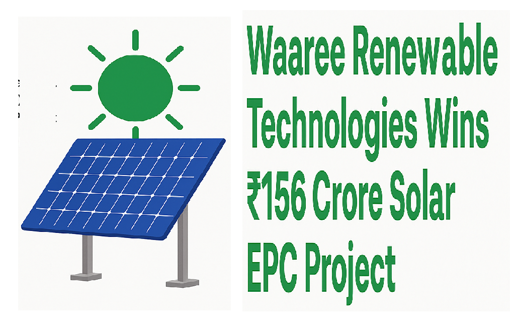 Waaree Renewable Technologies Wins ₹156 Crore Solar EPC Project