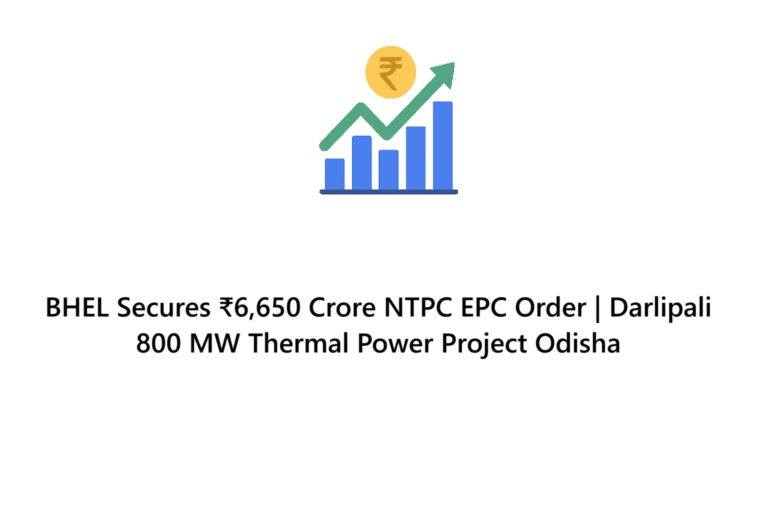 BHEL Secures ₹6,650 Crore EPC Order from NTPC for Odisha Power Project