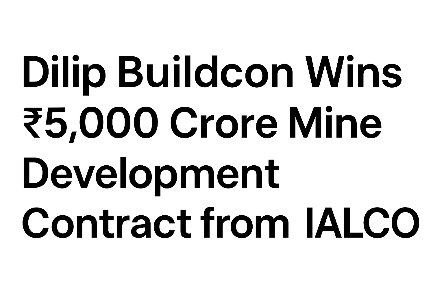 Dilip Buildcon Wins ₹5,000 Crore Mine Development Contract from NALCO
