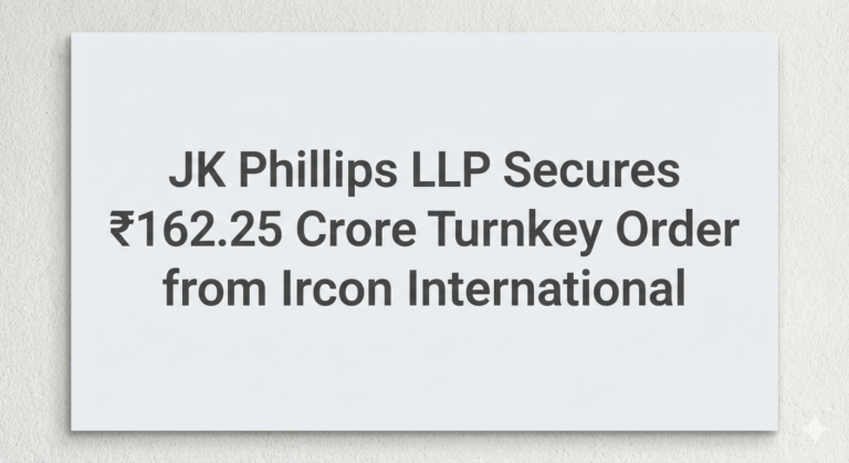 JK Phillips LLP Secures ₹162.25 Crore Turnkey Order from Ircon International