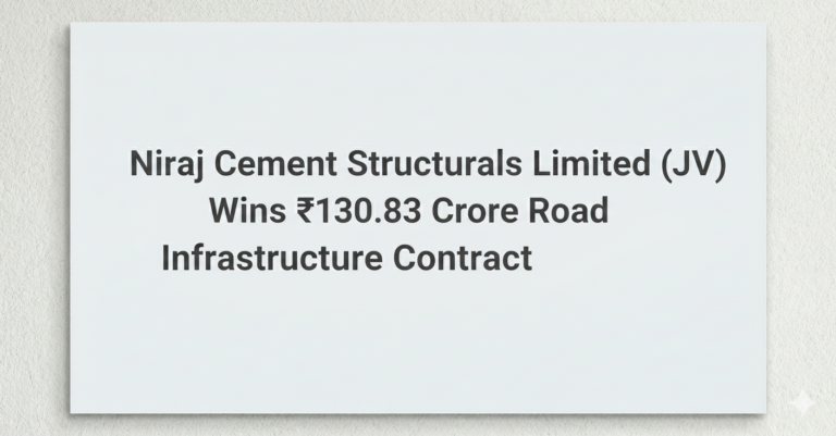 Niraj Cement Structurals Limited (JV) Wins ₹130.83 Crore Road Infrastructure Contract