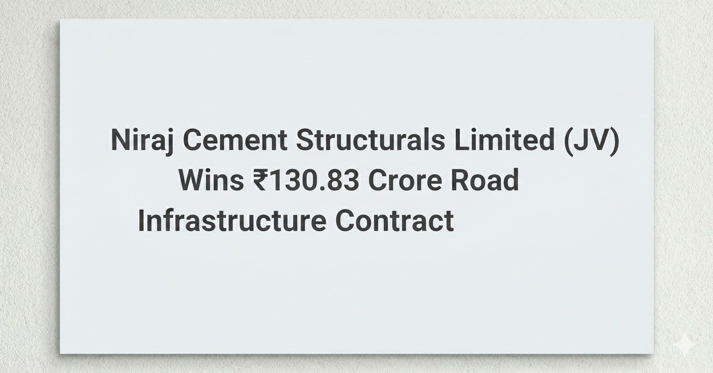 Niraj Cement Structurals Limited (JV) Wins ₹130.83 Crore Road Infrastructure Contract