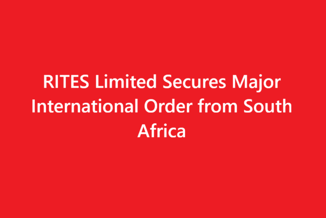 RITES Limited Secures Major International Order from South Africa