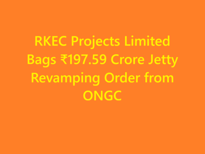 RKEC Projects Limited Bags ₹197.59 Crore Jetty Revamping Order from ONGC
