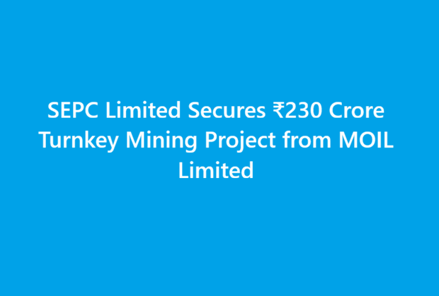 SEPC Limited Secures ₹230 Crore Turnkey Mining Project from MOIL Limited