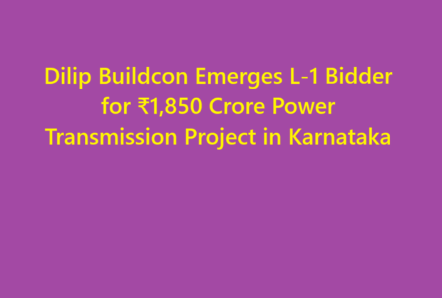 Dilip Buildcon Emerges L-1 Bidder for ₹1,850 Crore Power Transmission Project in Karnataka