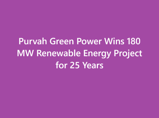 Purvah Green Power Wins 180 MW Renewable Energy Project for 25 Years
