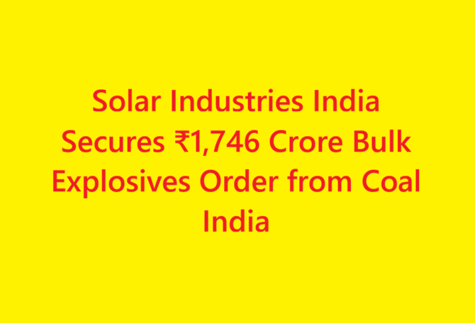 Solar Industries India Secures ₹1,746 Crore Bulk Explosives Order from Coal India