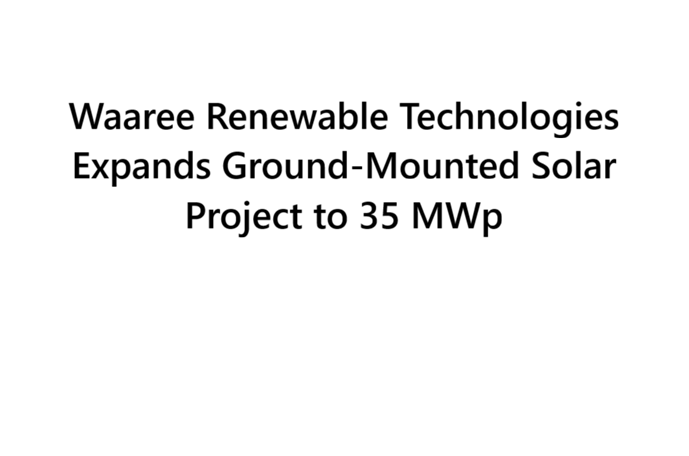 Waaree Renewable Technologies Expands Ground-Mounted Solar Project to 35 MWp