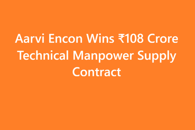 Aarvi Encon Wins ₹108 Crore Technical Manpower Supply Contract