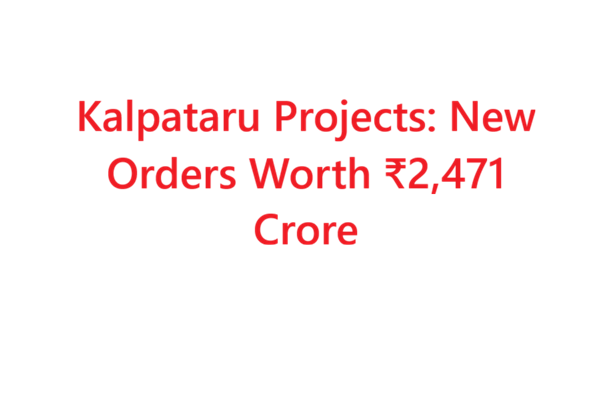 Kalpataru Projects: New Orders Worth ₹2,471 Crore!