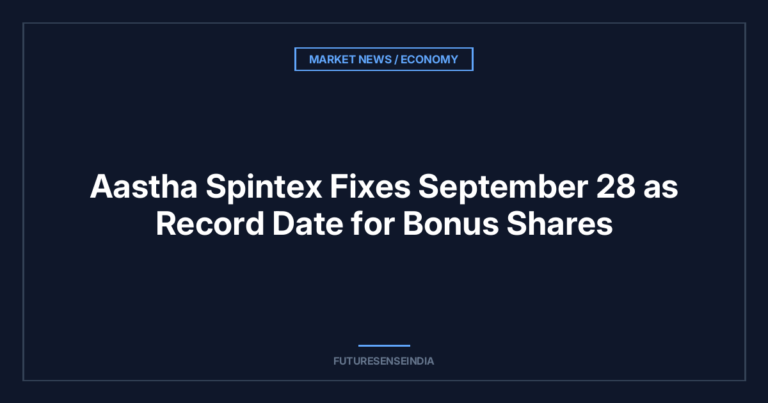 Aastha Spintex Fixes September 28 as Record Date for Bonus Shares