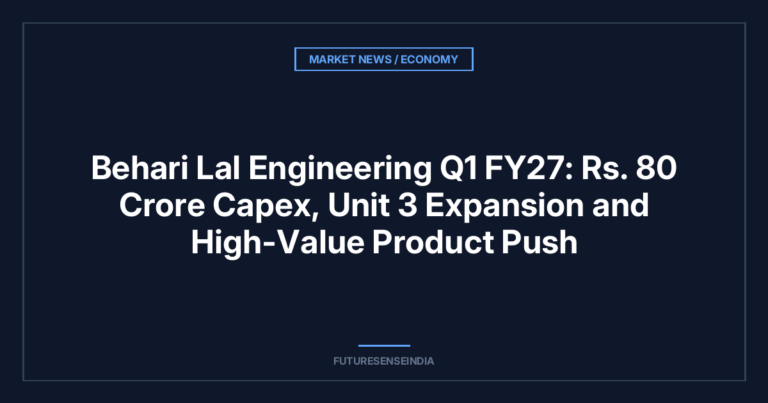 Behari Lal Engineering Q1 FY27: ₹80 Crore Capex, Unit 3 Expansion and High-Value Product Push