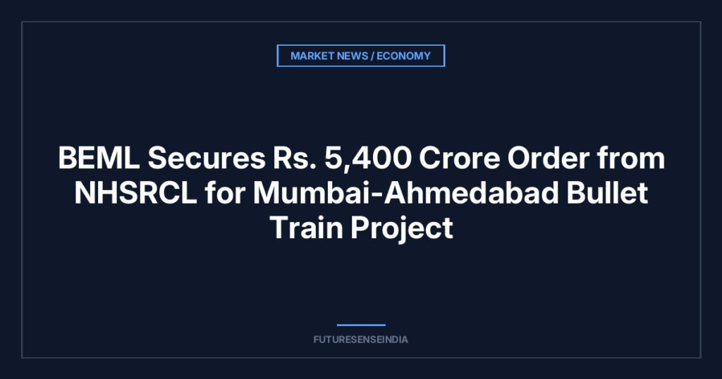 BEML Secures ₹5,400 Crore Order from NHSRCL for Mumbai-Ahmedabad Bullet Train Project