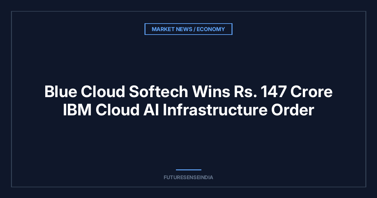 Blue Cloud Softech Wins ₹147 Crore IBM Cloud AI Infrastructure Order