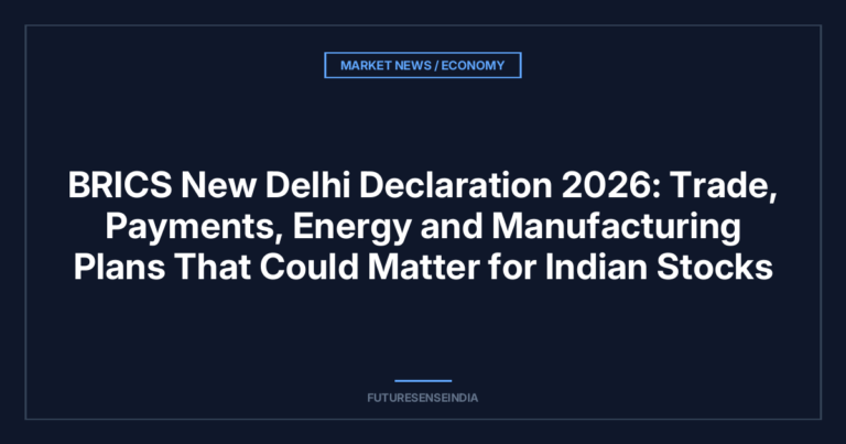 BRICS New Delhi Declaration 2026: Trade, Payments, Energy and Manufacturing Plans That Could Matter for Indian Stocks