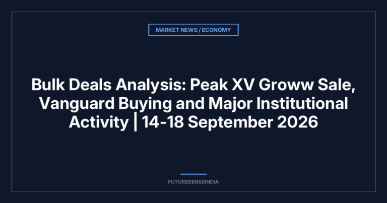 Bulk Deals Analysis: Peak XV Groww Sale, Vanguard Buying and Major Institutional Activity | 14–18 September 2026