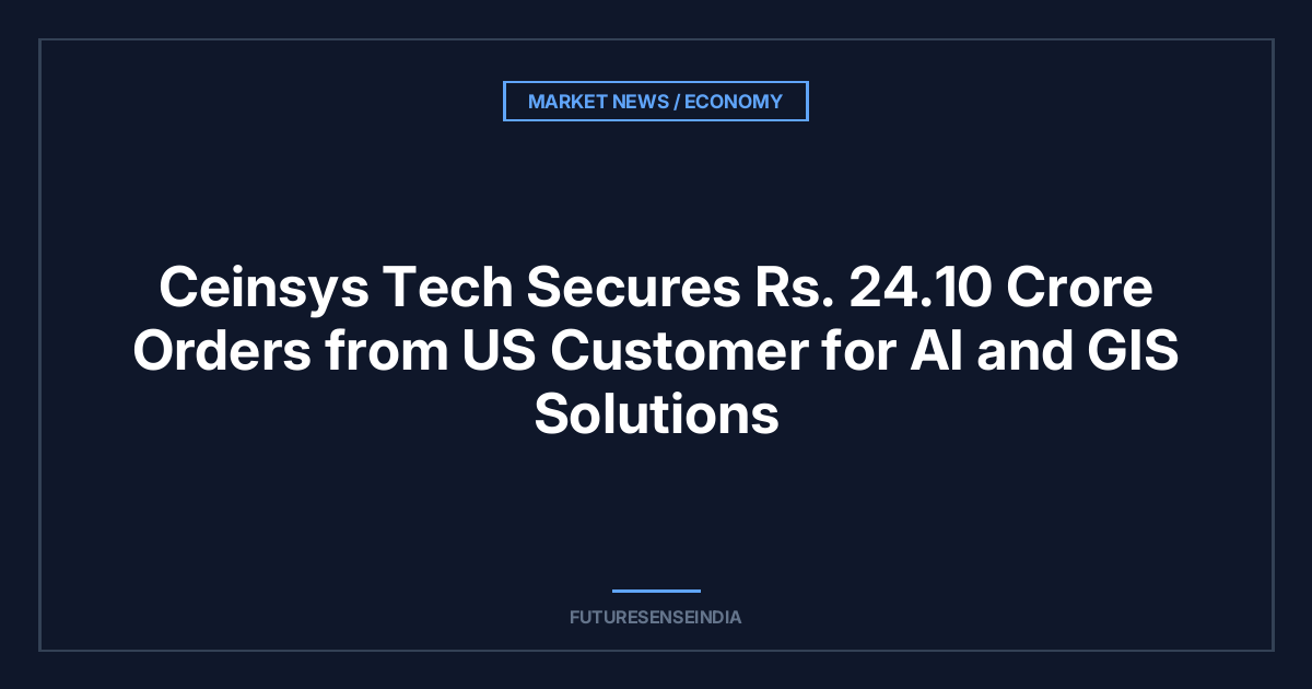 Ceinsys Tech Secures ₹24.10 Crore Orders from US Customer for AI and GIS Solutions