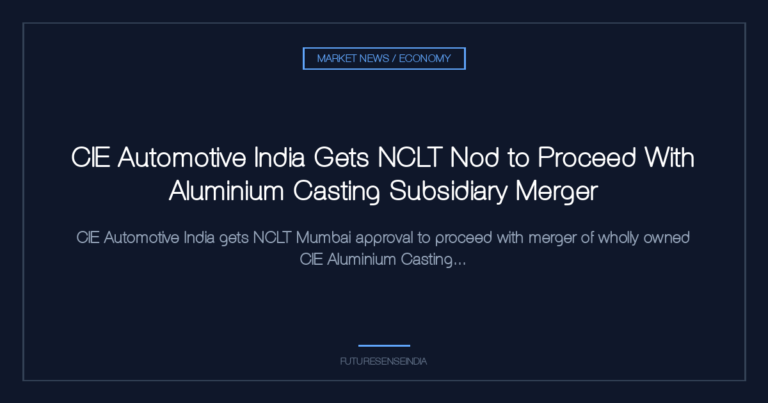 CIE Automotive India Gets NCLT Nod to Proceed With Aluminium Casting Subsidiary Merger