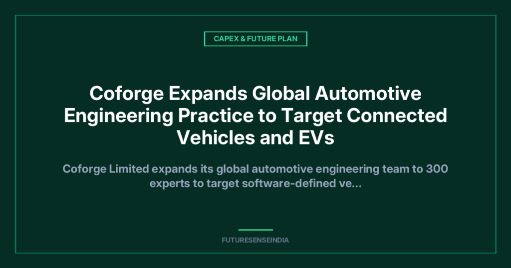Coforge Expands Automotive Engineering Footprint With 300-Member Practice