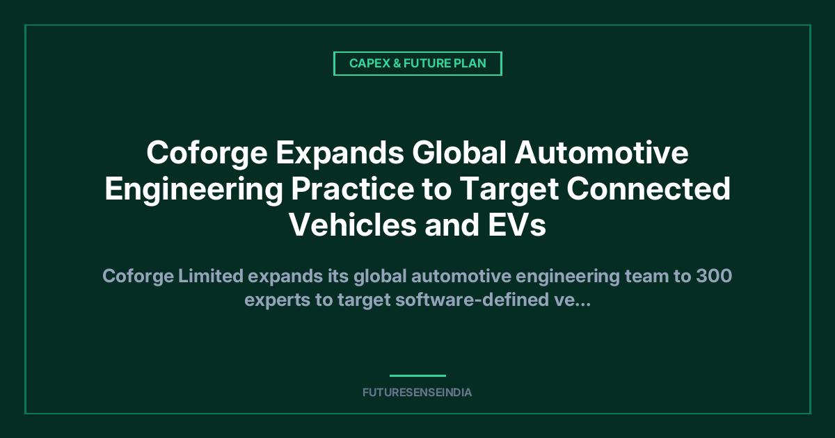 Coforge Expands Automotive Engineering Footprint With 300-Member Practice