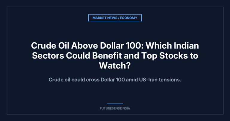 Crude Oil Above $100: Which Indian Sectors Could Benefit and Top Stocks to Watch?