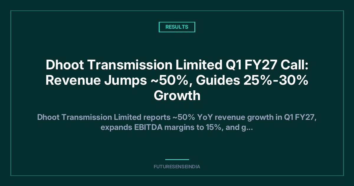 Dhoot Transmission Q1 FY27: Capacity Expansion, EV Growth and Management Outlook
