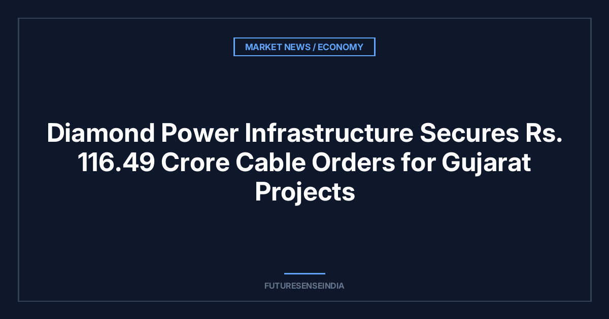 Diamond Power Infrastructure Secures ₹116.49 Crore Cable Orders for Gujarat Projects