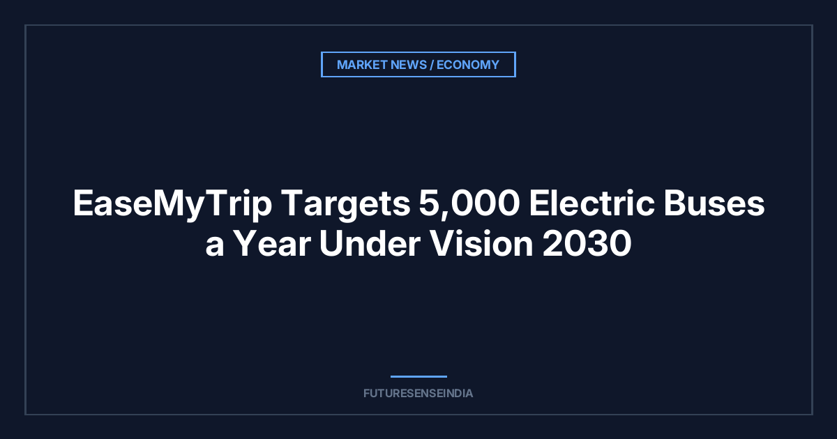 EaseMyTrip Targets 5,000 Electric Buses a Year Under Vision 2030