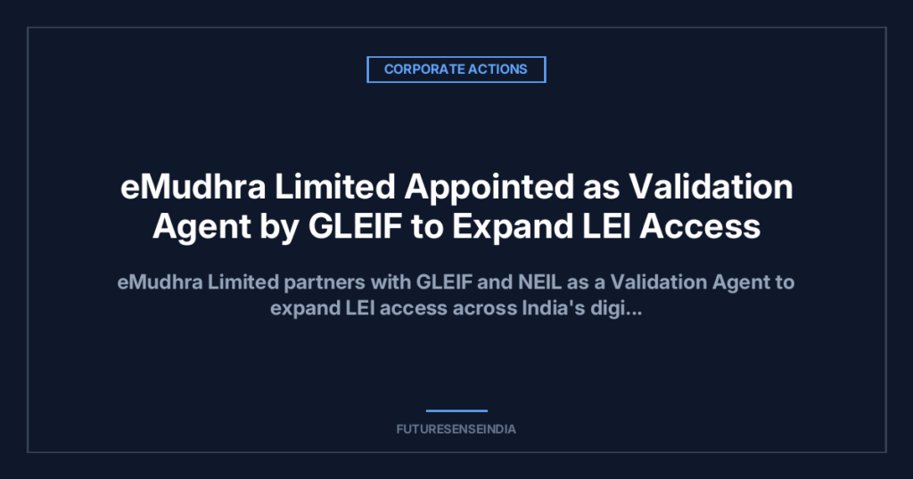 eMudhra Named GLEIF Validation Agent, Expands LEI Services in India