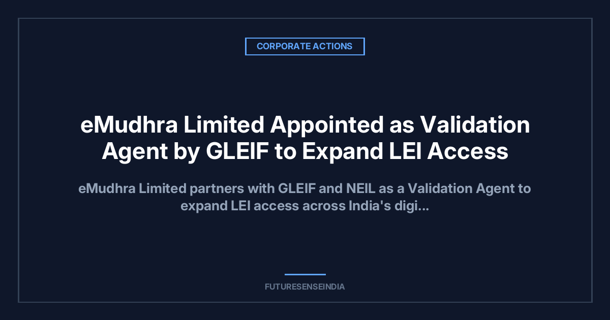 eMudhra Named GLEIF Validation Agent, Expands LEI Services in India
