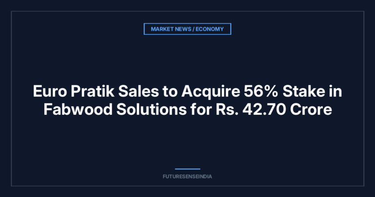 Euro Pratik Sales to Acquire 56% Stake in Fabwood Solutions for ₹42.70 Crore