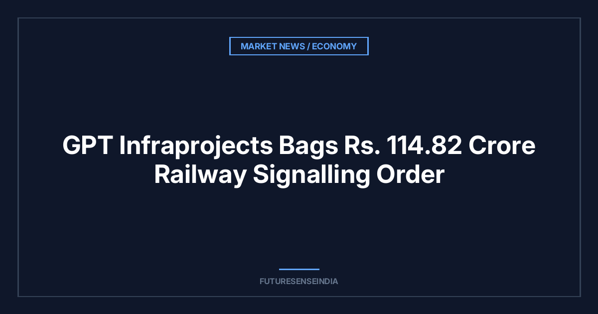 GPT Infraprojects Bags ₹114.82 Crore Railway Signalling Order