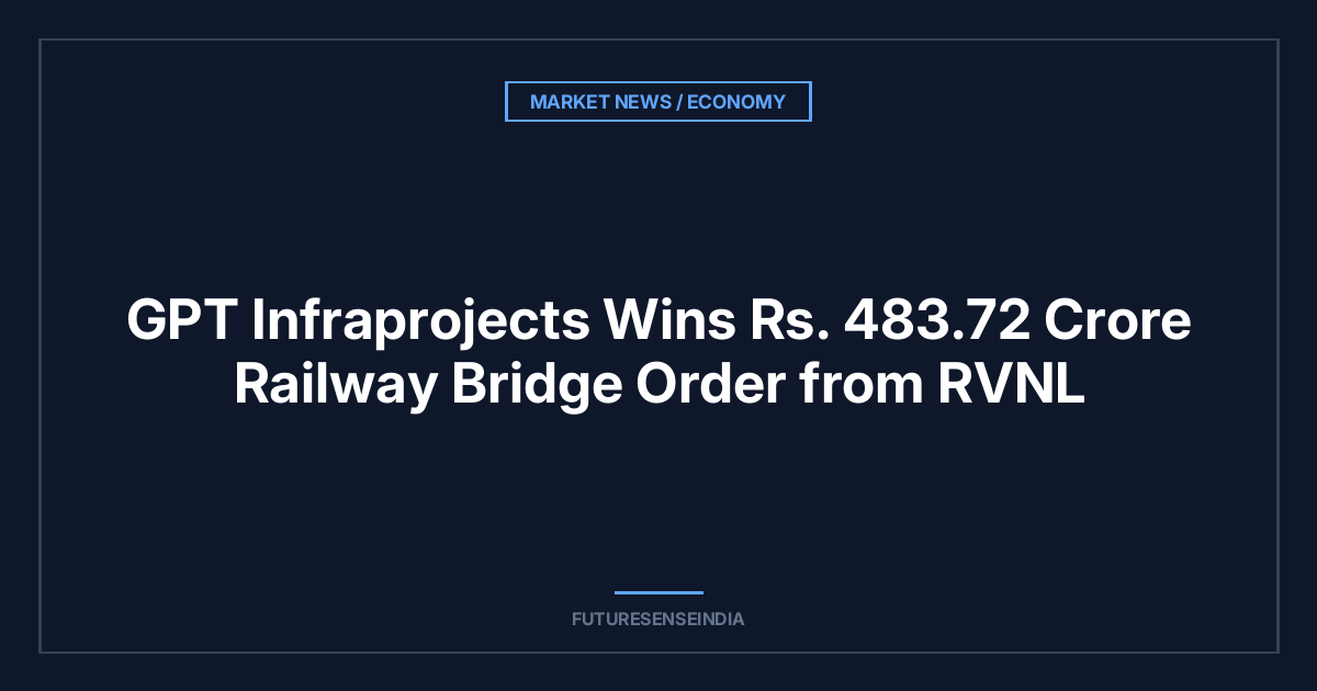 GPT Infraprojects Wins ₹483.72 Crore Railway Bridge Order from RVNL