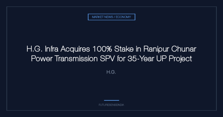 H.G. Infra Acquires 100% Stake in Ranipur Chunar Power Transmission SPV for 35-Year UP Project