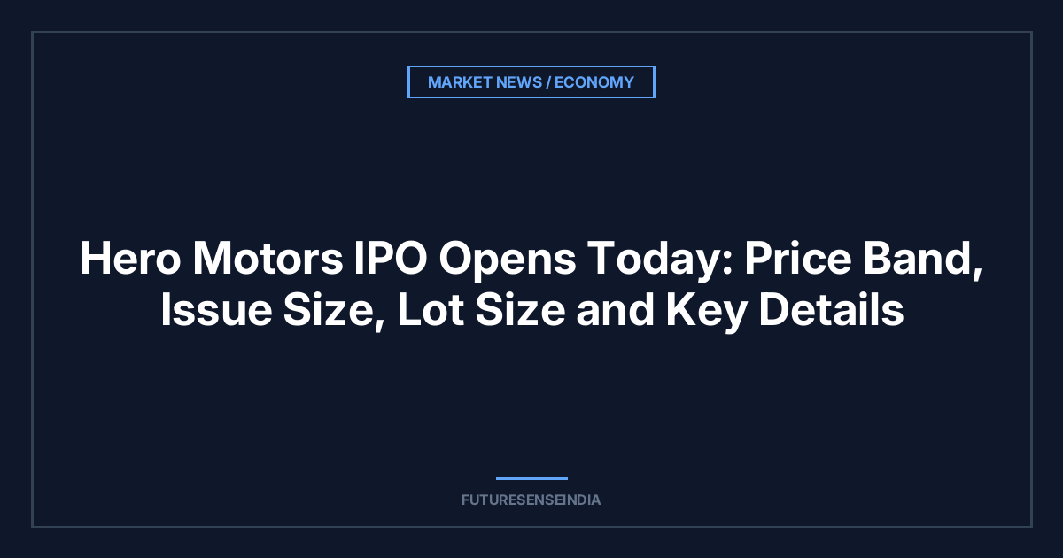 Hero Motors IPO Opens Today: Price Band, Issue Size, Lot Size and Key Details