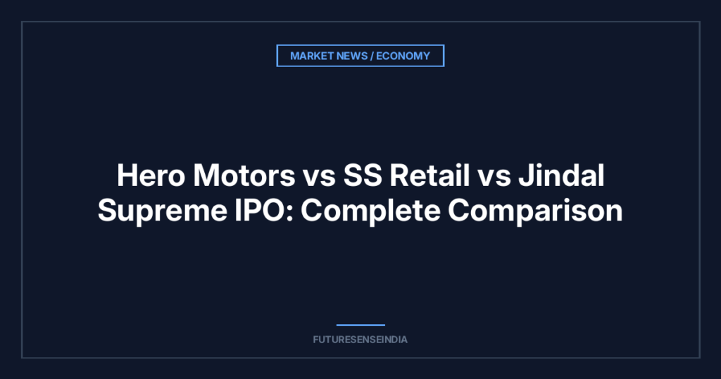 Hero Motors vs SS Retail vs Jindal Supreme IPO: Complete Comparison
