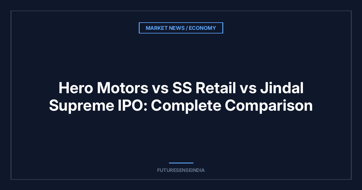 Hero Motors vs SS Retail vs Jindal Supreme IPO: Complete Comparison