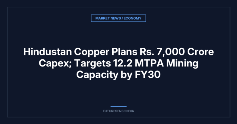 Hindustan Copper Plans ₹7,000 Crore Capex; Targets 12.2 MTPA Mining Capacity by FY30