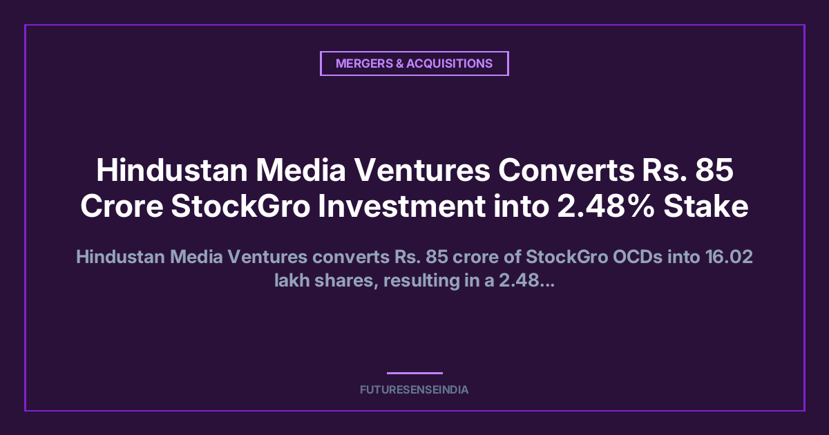 Hindustan Media Ventures Converts ₹85 Crore StockGro Investment into 2.48% Stake